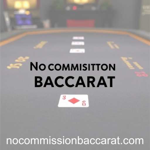 Mastering 'No Commission Baccarat': The Glossary Guide to Understanding the Game