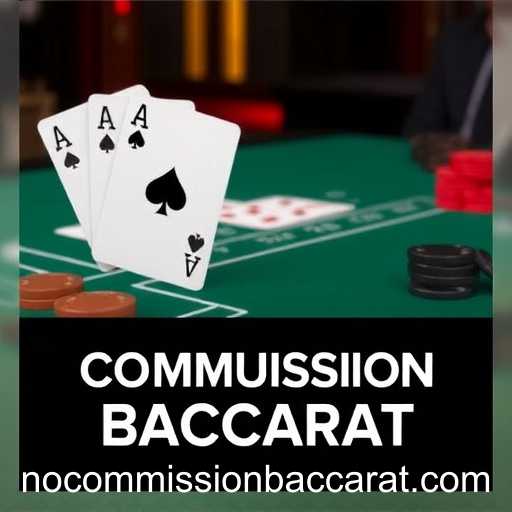 Mastering No Commission Baccarat: A Guide to Winning Strategies